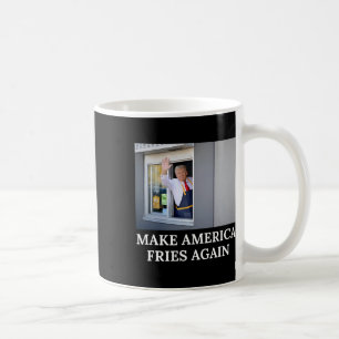 Make America Fries Again - Funny Trump Drive Thru Coffee Mug