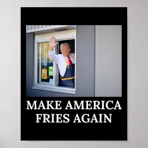 Make America Fries Again - Funny Trump Drive Thru Poster