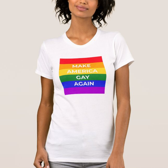 Make America Gay Again T-Shirt (Front)