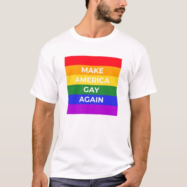 Make America Gay Again T-Shirt (Front)