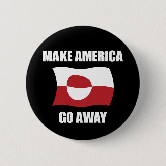 Make America Go Away - Greenland Flag Anti Trump 6 Cm Round Badge