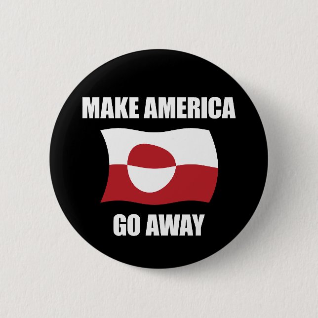 Make America Go Away - Greenland Flag Anti Trump 6 Cm Round Badge (Front)
