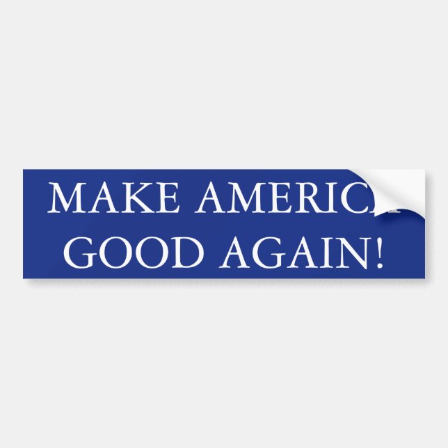 Make America Good Again! Bumper Sticker (Front)