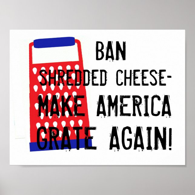 Make America Grate Again cheese Trump funny humour Poster (Front)