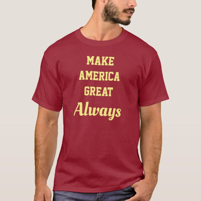 Make America Great ALWAYS T-Shirt (Front)