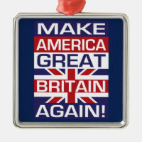 Make America Great Britain Again!