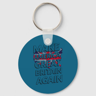 Make America Great Britain Again Shirt  Key Ring