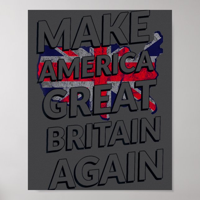 Make America Great Britain Again Shirt  Poster (Front)