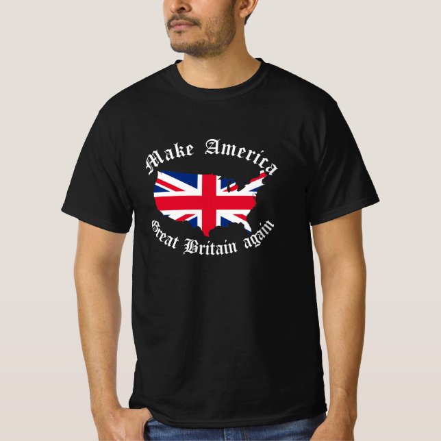 Make America Great Britain Again T-Shirt (Front)