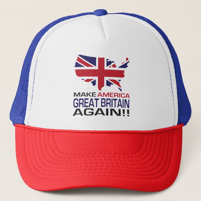 Make America Great Britain Again! Trucker Hat (Front)