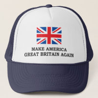 MAKE AMERICA GREAT BRITAIN AGAIN