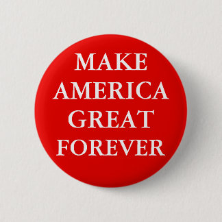 "MAKE AMERICA GREAT FOREVER" 6 CM ROUND BADGE