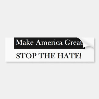 Make America Great Stop The Hate Bumper Sticker