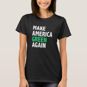 Make America Green Again Environment Climate Chang T-Shirt