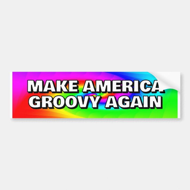 MAKE AMERICA GROOVY AGAIN you may change the words Bumper Sticker (Front)