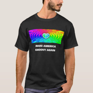 MAKE AMERICA GROOVY AGAIN you may change the words T-Shirt