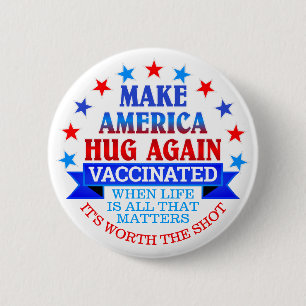 MAKE AMERICA HUG AGAIN VACCINATED BUTTON