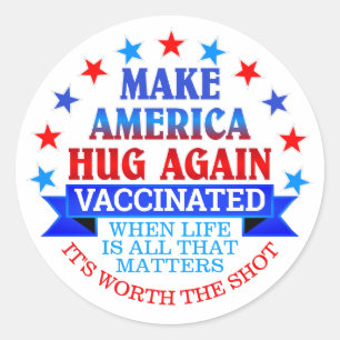 MAKE AMERICA HUG AGAIN VACCINATED CLASSIC ROUND STICKER