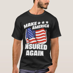 Make America Insured Again Insurance Broker T-Shirt
