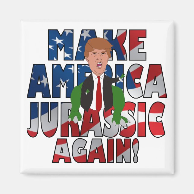 Make America Jurassic Again! Magnet (Front)