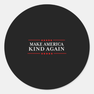 Make America Kind Again Choose Anti-trump Shirts Classic Round Sticker