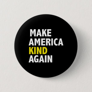 Make America Kind Again Patriotic Elections Anti-t 6 Cm Round Badge
