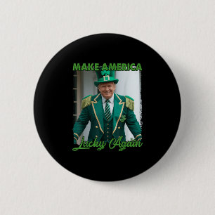 Make America Lucky Again Trump White House Irish L 6 Cm Round Badge