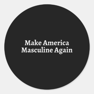Make America Masculine Again Male Masculinist Masc Classic Round Sticker