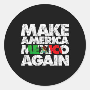 Make America Mexico Again Shirt  Classic Round Sticker