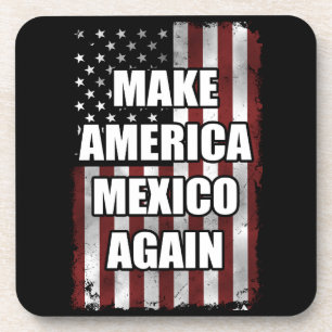 Make America Mexico Again Shirt Funny Trump Gift Coaster