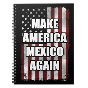 Make America Mexico Again Shirt   Funny Trump Gift Notebook
