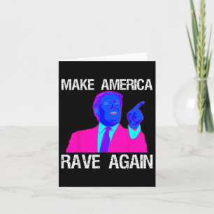 Make America Rave Again _ Funny Edm Trump Card