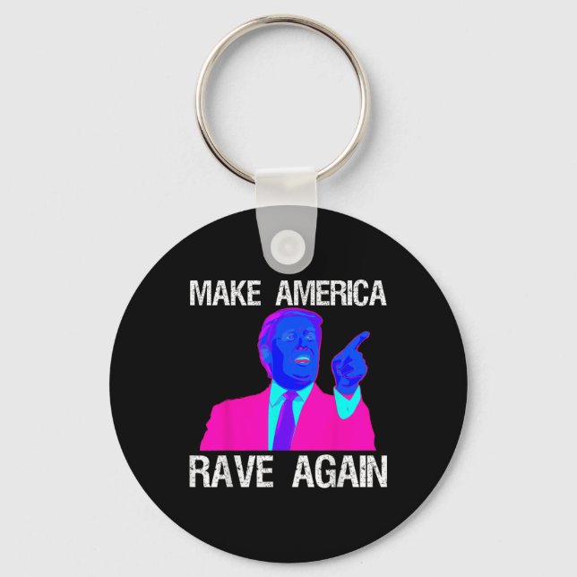 Make America Rave Again _ Funny Edm Trump  Key Ring (Front)