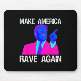 Make America Rave Again _ Funny Edm Trump  Mouse Pad