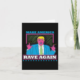 Make America Rave Again Funny Trump Edm Shirt  Card