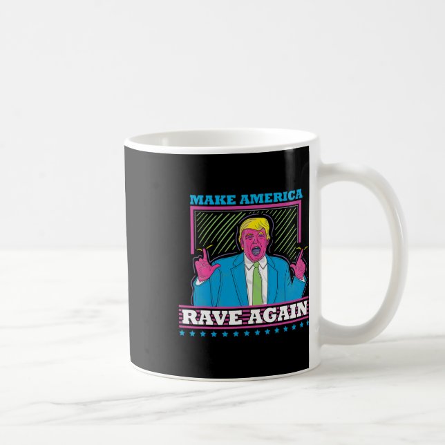 Make America Rave Again Funny Trump Edm Shirt  Coffee Mug (Right)