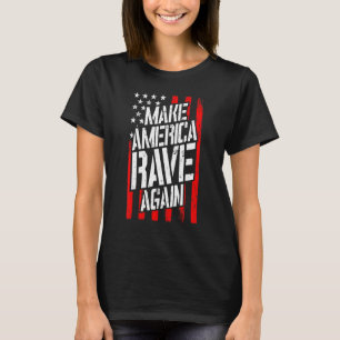 Make America Rave Again Techno Festival Edm Dj Usa T-Shirt