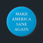 "MAKE AMERICA SANE AGAIN" 6 CM ROUND BADGE<br><div class="desc">"MAKE AMERICA SANE AGAIN" button</div>
