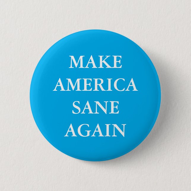"MAKE AMERICA SANE AGAIN" 6 CM ROUND BADGE (Front)