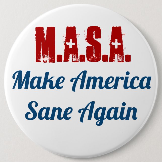 Make America Sane Again  MASA  6 Cm Round Badge (Front)