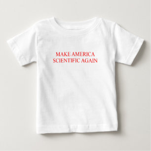 MAKE AMERICA SCIENTIFIC AGAIN BABY T-Shirt