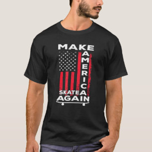Make America Skate Again Skateboarder Usa  1 T-Shirt