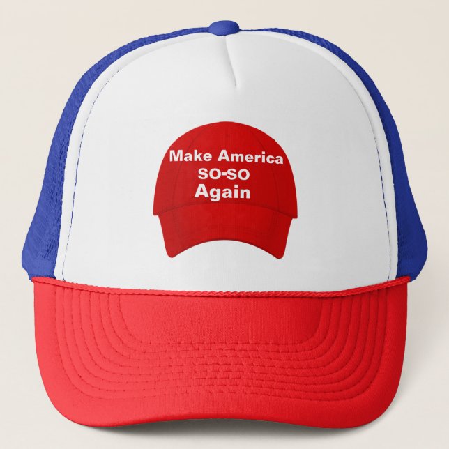 Make America SO-SO Again Trucker Hat (Front)