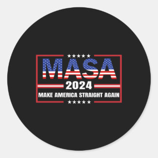 Make America Straight Again Political Masa 4Th Of Classic Round Sticker