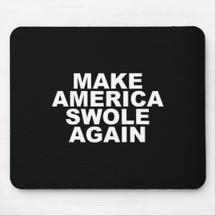 Make America Swole Again Funny Bodybuilding Liftin Mouse Pad