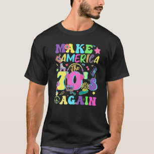 make America the 70's again Groovy retro 70s seven T-Shirt