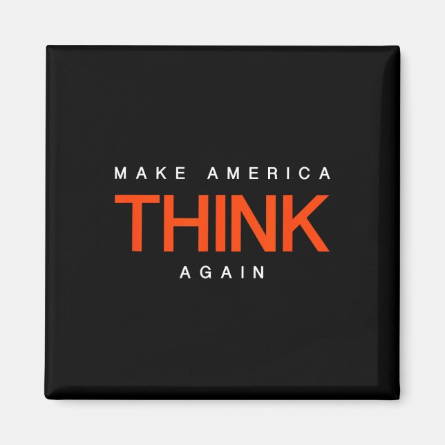 Make America Think Again - Anti-trump Protest Shir Magnet (Front)