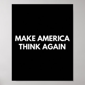 Make America Think Again (anti-trump Shirts) Poster