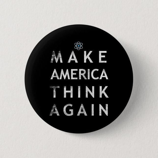 Make America Think Again Atom T Shirt Tee Earth Da 6 Cm Round Badge (Front)