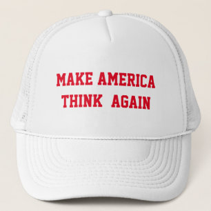 MAKE AMERICA  THINK  AGAIN TRUCKER HAT